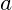 a