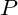 P