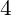 4